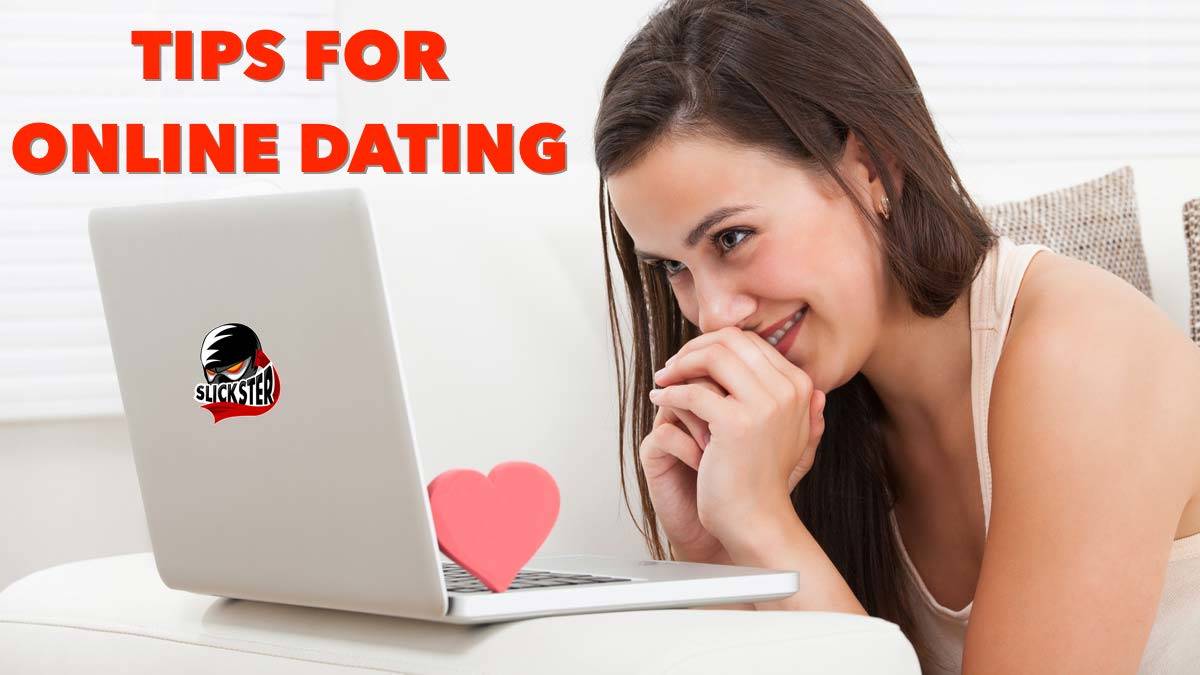 Tips for online dating - Slickster Magazine
